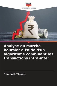 Analyse du marché boursier à l'aide d'un algorithme combinant les transactions intra-inter - Thigale, Somnath