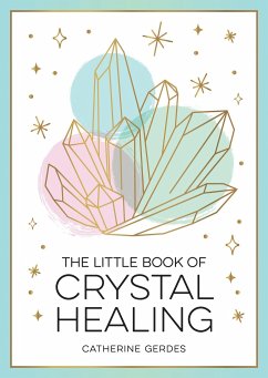 The Little Book of Crystal Healing - Gerdes, Catherine