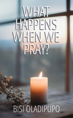 What Happens When We Pray? - Oladipupo, Bisi