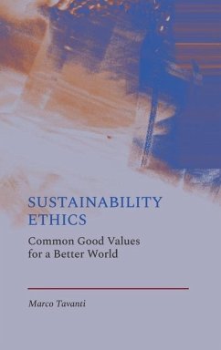 Sustainability Ethics: Common Good Values for a Better World - Tavanti, Marco