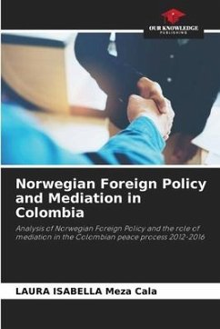 Norwegian Foreign Policy and Mediation in Colombia - Meza Cala, Laura Isabella