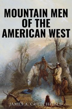 Mountain Men of the American West - Crutchfield, James A.