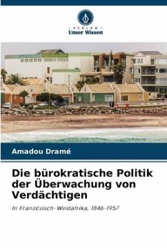 Die bürokratische Politik der Überwachung von Verdächtigen - Dramé, Amadou