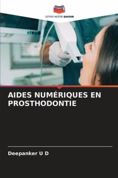 AIDES NUMÉRIQUES EN PROSTHODONTIE - U D, Deepanker