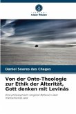 Von der Onto-Theologie zur Ethik der Alterität, Gott denken mit Levinás