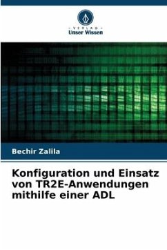 Konfiguration und Einsatz von TR2E-Anwendungen mithilfe einer ADL - Zalila, Bechir