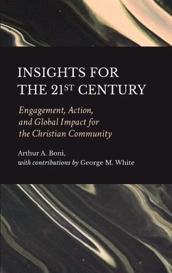 Insights for the 21st Century: Engagement, Action, and Global Impact for the Christian Community - Boni, Arthur A.