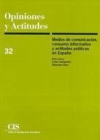 Medios de comunicación, consomo informativo y actitudes políticas en España - Jerez Novara, Ariel . . . [et al.; Sampedro Blanco, Víctor; Baer Mieses, Alejandro