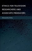 Ethics for Television Researchers and Associate Producers