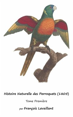 Histoire Naturelle des Perroquets (1805) - Levaillant, François