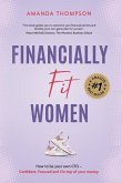 Financially Fit Women: How to be your own CFO: Confident, Focused and On top of your money