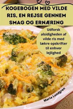 Kogebogen med vilde ris, En rejse gennem smag og ernæring - Maria Lundgren