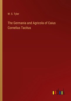The Germania and Agricola of Caius Cornelius Tacitus - Tyler, W. S.