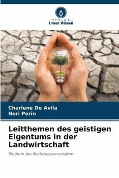 Leitthemen des geistigen Eigentums in der Landwirtschaft - De Avila, Charlene;Perin, Neri