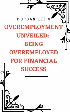 Overemployment Unveiled - Lee, Morgan