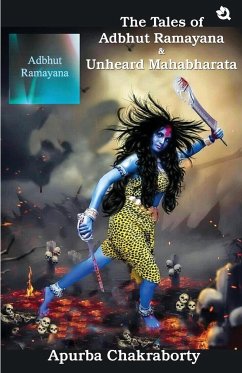 The Tales of Adbhut Ramayana & Unheard Mahabharata - Chakraborty, Apurba