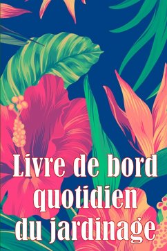 Livre de bord quotidien du jardinage - Asselineau, Juliette