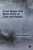 From Magic and Myth-Work to Care and Repair