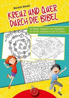 Kreuz und quer durch die Bibel - Mariella Wendel