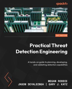 Practical Threat Detection Engineering - Roddie, Megan; Deyalsingh, Jason; Katz, Gary J.