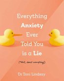 Everything Anxiety Ever Told You Is a Lie