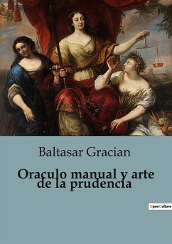 Oraculo manual y arte de la prudencia - Gracian, Baltasar