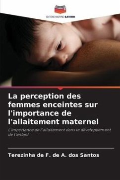 La perception des femmes enceintes sur l'importance de l'allaitement maternel - de A. dos Santos, Terezinha de F.