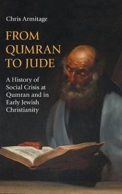 From Qumran to Jude: A History of Social Crisis at Qumran and in Early Jewish Christianity - Armitage, Chris