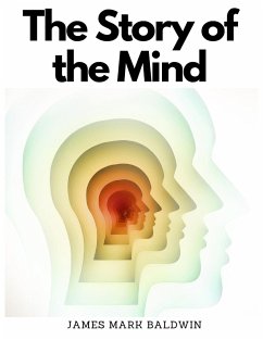 The Story of the Mind - James Mark Baldwin