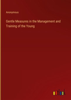 Gentle Measures in the Management and Training of the Young - Anonymous