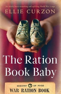 The Ration Book Baby: An utterly heart-wrenching and uplifting World War 2 saga - Curzon, Ellie