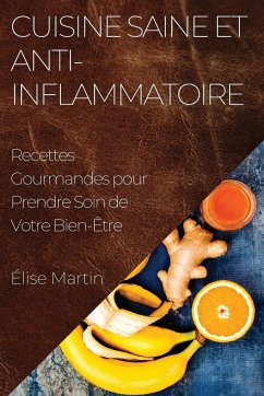 Cuisine Saine et Anti-Inflammatoire - Martin, Élise