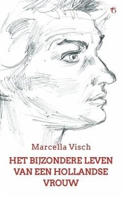 Het bijzondere leven van een Hollandse vrouw: Een levensgeschiedenis - Visch, Marcella