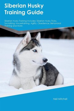 Siberian Husky Training Guide Siberian Husky Training Includes - Mitchell, Neil