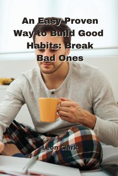 An Easy Proven Way to Build Good Habits - Clark, Leon