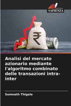 Analisi del mercato azionario mediante l'algoritmo combinato delle transazioni intra-inter - Thigale, Somnath