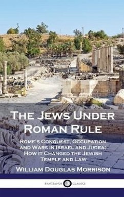 The Jews Under Roman Rule - Morrison, William Douglas