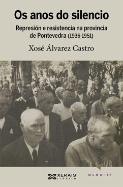 Os anos do silencio : represión e resistencia na provincia de Pontevedra, 1936-1951 - Ribas, Manuel