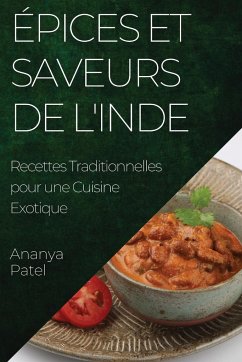 Épices et Saveurs de l'Inde - Patel, Ananya