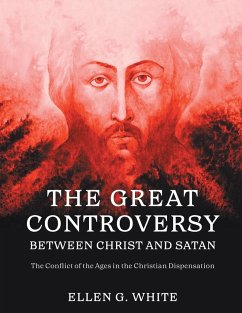 The Great Controversy Between Christ and Satan - White, Ellen G.