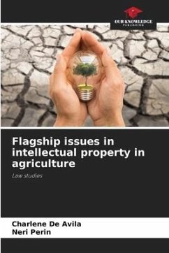 Flagship issues in intellectual property in agriculture - De Avila, Charlene;Perin, Neri