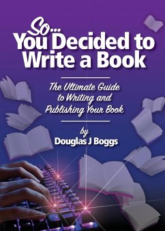 So, You Decided To Write A Book - Boggs, Douglas J