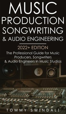 Music Production, Songwriting & Audio Engineering, 2022+ Edition - Swindali, Tommy