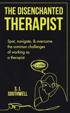 The Disenchanted Therapist - Southwell, S. J.