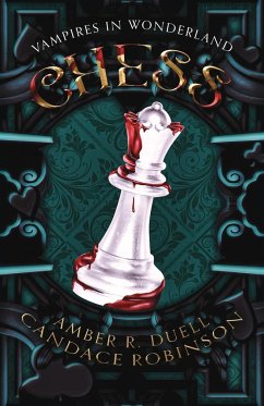 Chess (Vampires in Wonderland, 2) - Duell, Amber R; Robinson, Candace