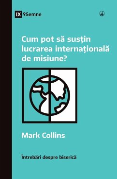 How Can I Support International Missions? / Cum pot s¿ sus¿in lucrarea interna¿ional¿ de misiune? - Collins, Mark