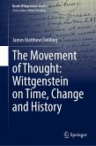 The Movement of Thought: Wittgenstein on Time, Change and History (eBook, PDF)