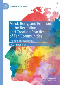 Mind, Body, and Emotion in the Reception and Creation Practices of Fan Communities (eBook, PDF) - Hautsch, Jessica