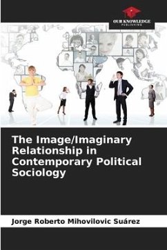 The Image/Imaginary Relationship in Contemporary Political Sociology - Mihovilovic Suárez, Jorge Roberto