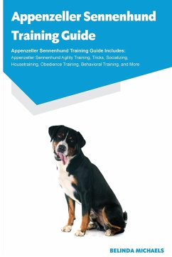 Appenzeller Sennenhund Training Guide Appenzeller Sennenhund Training Guide Includes - Michaels, Belinda